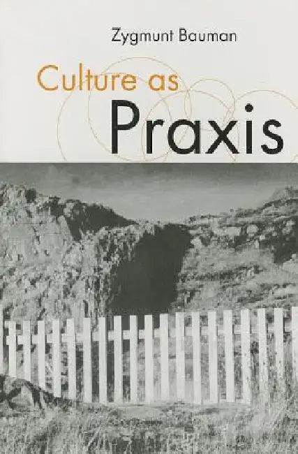 Culture as PRAXIS by Zygmunt Bauman