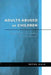 Adults Abused as Children: Experiences of Counselling and Psychotherapy by Peter Dale