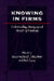 Knowing in Firms: Understanding, Managing and Measuring Knowledge by Georg