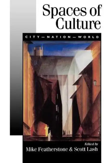 Spaces of Culture: City, Nation, World by Mike Featherstone