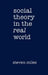 Social Theory in the Real World by Steven Miles