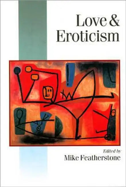 Love & Eroticism by Mike Featherstone