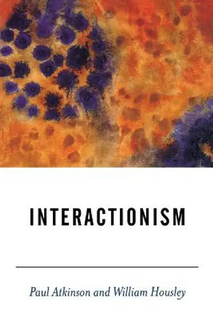 Interactionism by Paul Atkinson