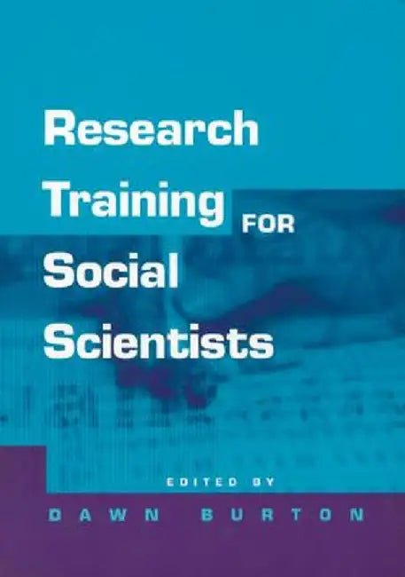 Research Training for Social Scientists: A Handbook for Postgraduate Researchers by Dawn