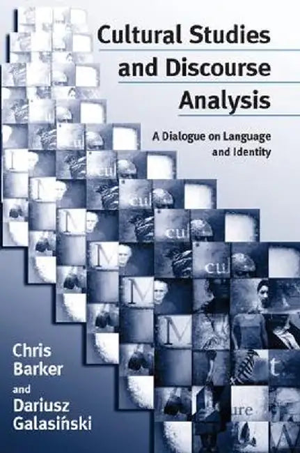 Cultural Studies and Discourse Analysis: A Dialogue on Language and Identity by Chris