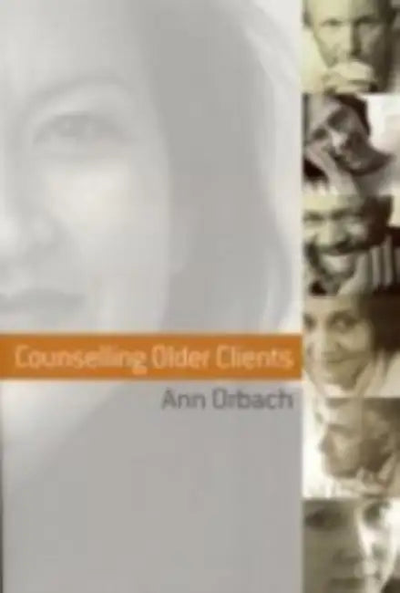 Counselling Older Clients by Ann Orbach