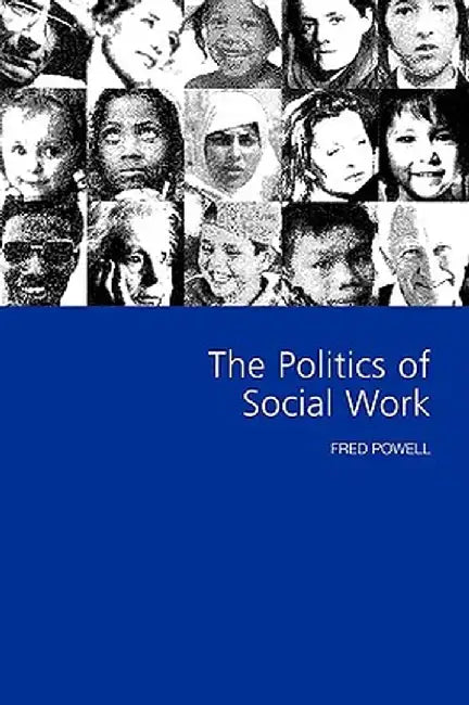 The Politics of Social Work by Fred W. Powell