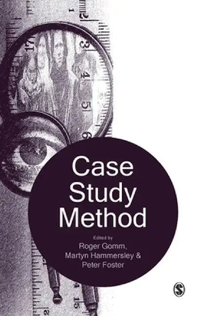 Case Study Method: Key Issues, Key Texts by Roger Gomm