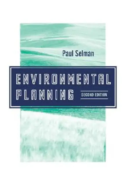 Environmental Planning: The Conservation and Development of Biophysical Resources by Paul Selman