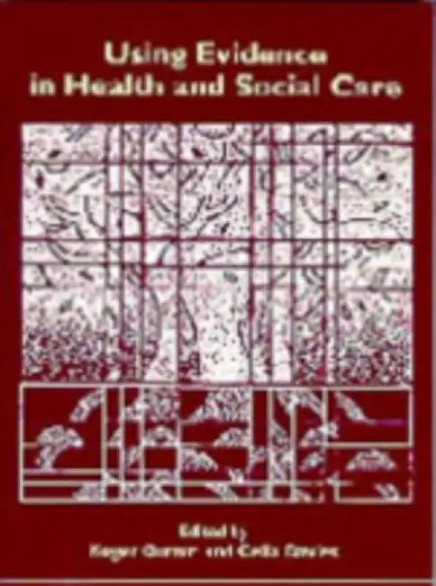 Using Evidence in Health and Social Care by Roger Gomm