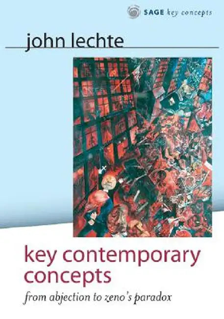 Key Contemporary Concepts: From Abjection to Zeno's Paradox by John