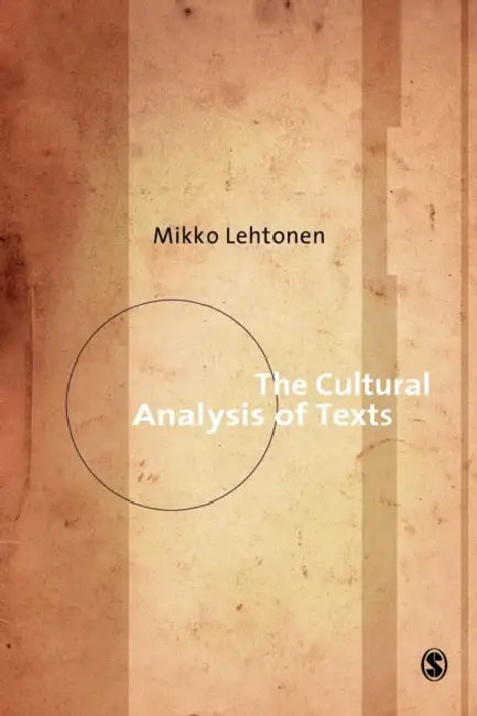 The Cultural Analysis of Texts by Mikko Lehtonen, Aija-Leena Ahonen, Kris Clarke