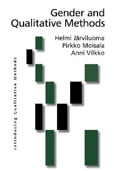 Gender and Qualitative Methods by Helmi Jarviluoma-Makela, Pirkko Moisala, Anni Vilkko