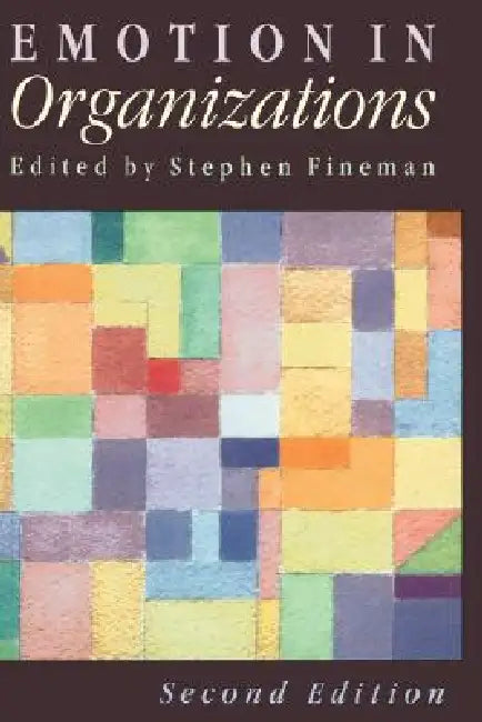 Emotion in Organizations by Stephen Fineman