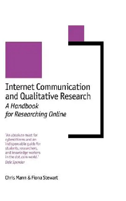 Internet Communication and Qualitative Research: A Handbook for Researching Online by Chris Mann, Fiona Stewart