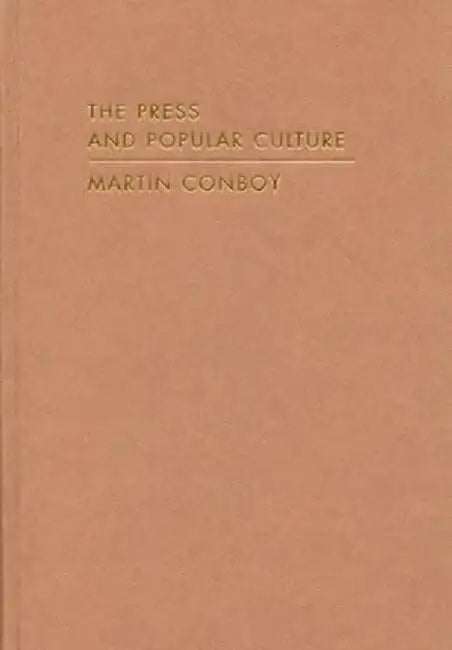 The Press and Popular Culture by Martin