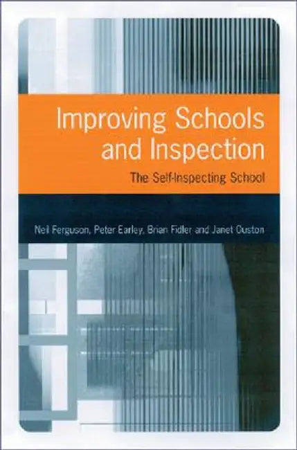 Improving Schools and Inspection: The Self-Inspecting School by Neil