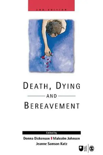 Death, Dying and Bereavement by Donna L. Dickenson