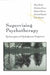 Supervising Psychotherapy: Psychoanalytic and Psychodynamic Perspectives by Christine Driver, Edward Martin, Mary Banks