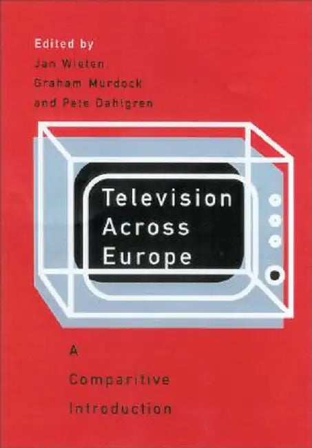 Television Across Europe: A Comparative Introduction by Jan