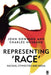 Representing Race: Racisms, Ethnicity and the Media by John D. H. Downing