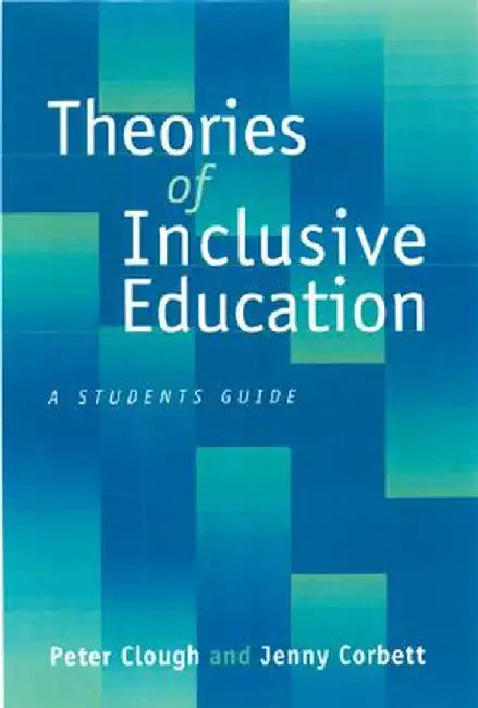 Theories of Inclusive Education: A Student's Guide by Peter Clough