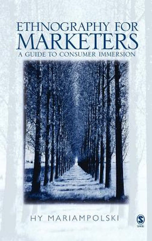 Ethnography for Marketers: A Guide to Consumer Immersion by Hy Mariampolski