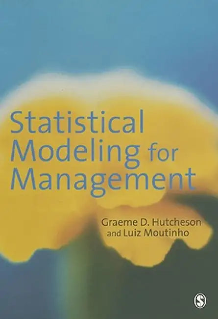 Statistical Modeling for Management by Graeme D. Hutcheson