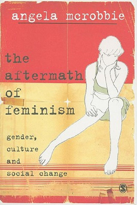 The Aftermath of Feminism: Gender, Culture and Social Change