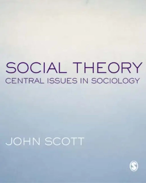 Social Theory: Central Issues in Sociology by John P