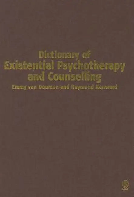 Dictionary of Existential Psychotherapy and Counselling by Emmy Van Deurzen