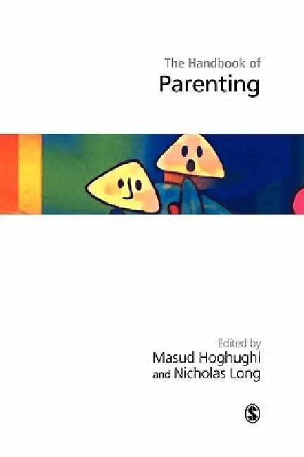 Handbook of Parenting: Theory and Research for Practice by Masud S. Hoghughi, Nicholas Long