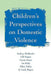 Children's Perspectives on Domestic Violence by Mullender