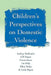 Children's Perspectives on Domestic Violence by Mullender