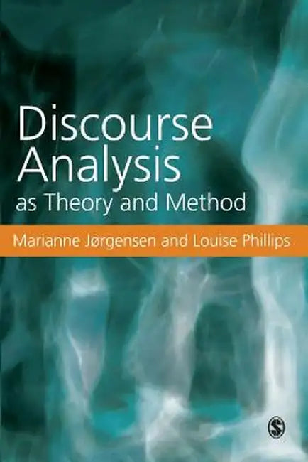 Discourse Analysis as Theory and Method by Marianne W. Jorgensen
