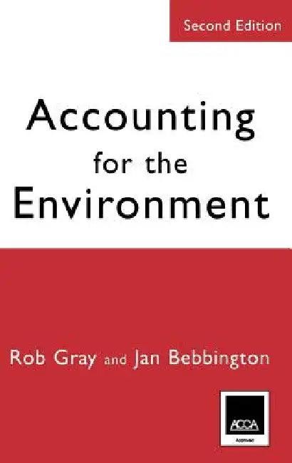 Accounting for the Environment by Jan Bebbington, Robert H. Gray