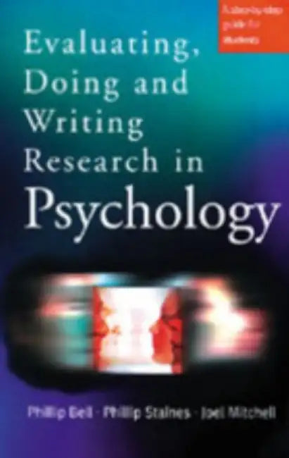Evaluating, Doing and Writing Research in Psychology: A Step-by-Step Guide for Students by Philip