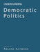 Understanding Democratic Politics: An Introduction by Roland Axtmann