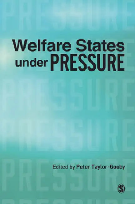 Welfare States under Pressure by Peter Taylor-Gooby
