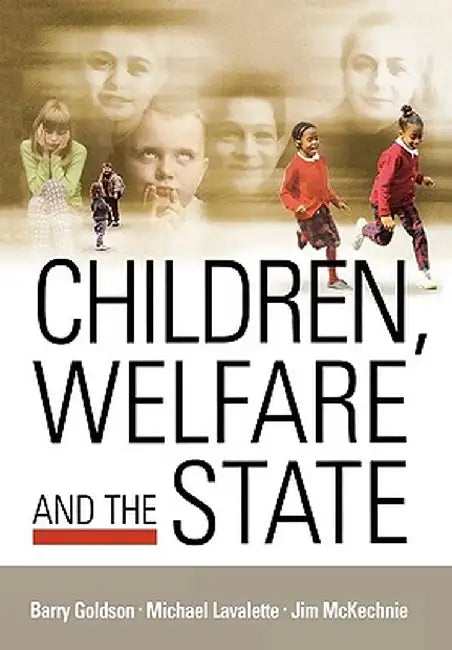 Children, Welfare and the State by Barry Goldson