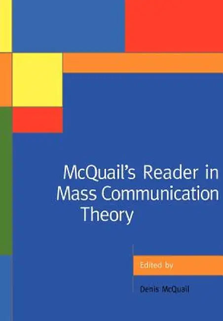 McQuail's Reader in Mass Communication Theory by Denis McQuail