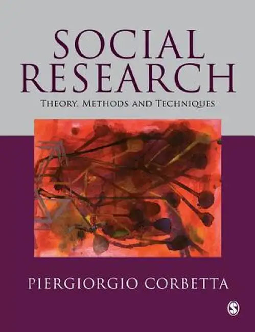 Social Research: Theory, Methods and Techniques by Piergiorgio Corbetta