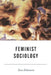 Feminist Sociology by Sara Delamont