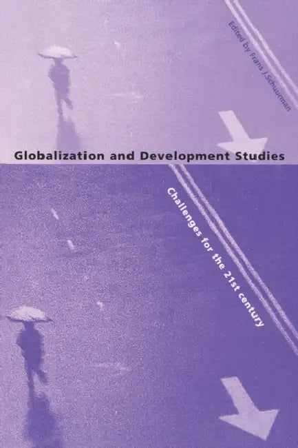 Globalization and Development Studies: Challenges for the 21st Century by Frans J. Schuurman