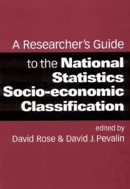 A Researcher's Guide to the National Statistics Socio-economic Classification by David