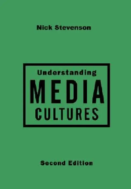 Understanding Media Cultures: Social Theory and Mass Communication by Nicholas Stevenson