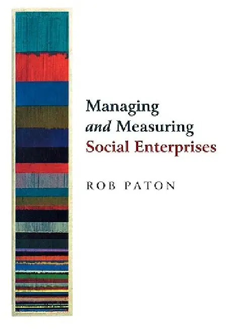 Managing and Measuring Social Enterprises by Rob Paton
