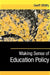 Making Sense of Education Policy: Studies in the Sociology and Politics of Education by Geoff Whitty