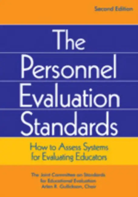 Personnel Evaluation Standards: How to Assess Systems for Evaluating Educators by Arlen R. Gullickson