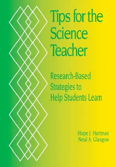 Tips for the Science Teacher: Research-Based Strategies to Help Students Learn by Hope J. Hartman, Neal A. Glasgow
